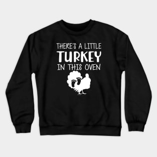 Pregnant - There's is a little turkey in this oven Crewneck Sweatshirt